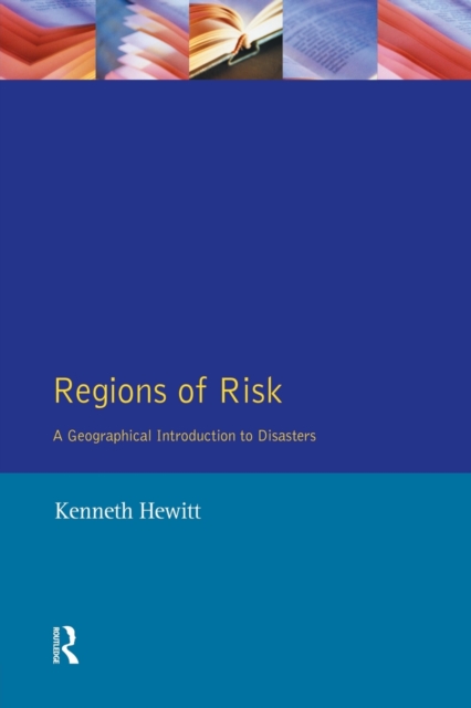 Regions of Risk : A Geographical Introduction to Disasters, Paperback / softback Book