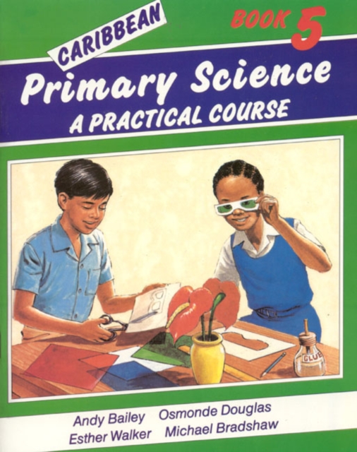 Caribbean Primary Science Pupils' Book 5 : A Practical Course, Paperback Book