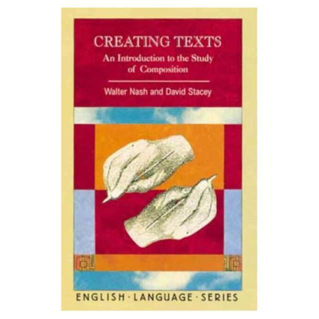 Creating Texts: : An Introduction to the Study of Composition, Paperback / softback Book