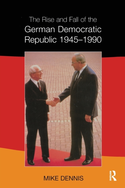 Rise and Fall of the German Democratic Republic 1945-1990, Paperback / softback Book