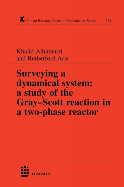 Surveying a Dynamical System : A Study of the Gray-Scott Reaction in a Two-Phase Reactor, Hardback Book