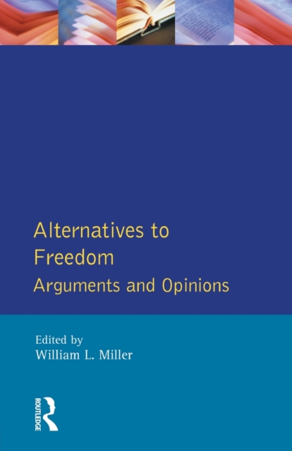 Alternatives to Freedom : Arguments and Opinions, Paperback / softback Book