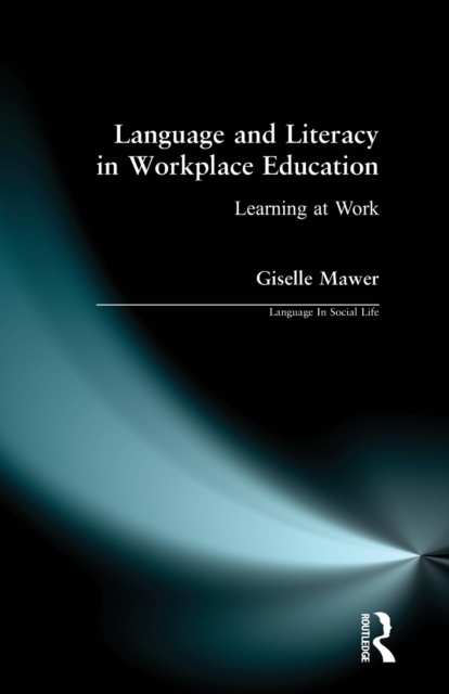 Language and Literacy in Workplace Education : Learning at Work, Paperback / softback Book