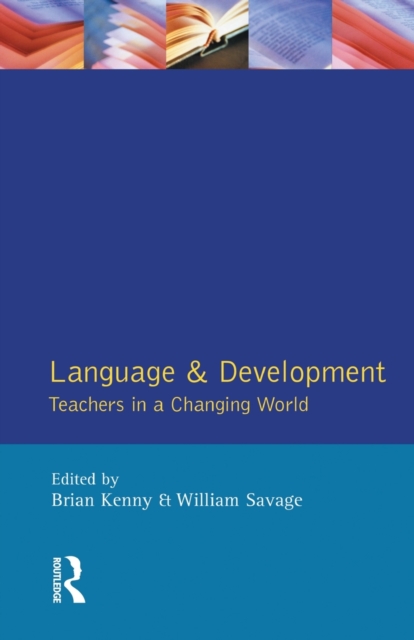 Language and Development : Teachers in a Changing World, Paperback / softback Book