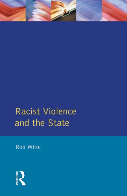 Racist Violence and the State : A comparative Analysis of Britain, France and the Netherlands, Paperback / softback Book