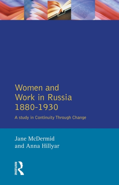 Women and Work in Russia, 1880-1930 : A Study in Continuity Through Change, Paperback / softback Book