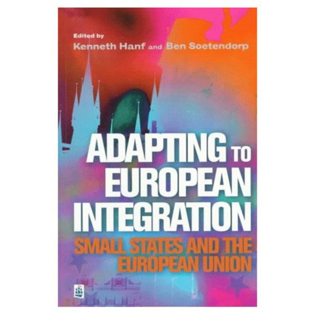Adapting to European Integration : Small States and the European Union, Paperback / softback Book