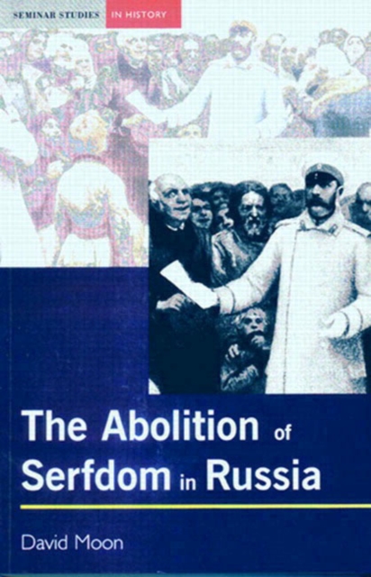 Abolition of Serfdom in Russia : 1762-1907, Paperback / softback Book