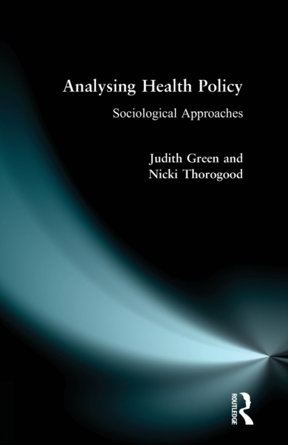 Analysing Health Policy : A Sociological Approach, Paperback / softback Book