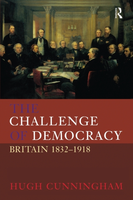 The Challenge of Democracy : Britain 1832-1918, Paperback / softback Book