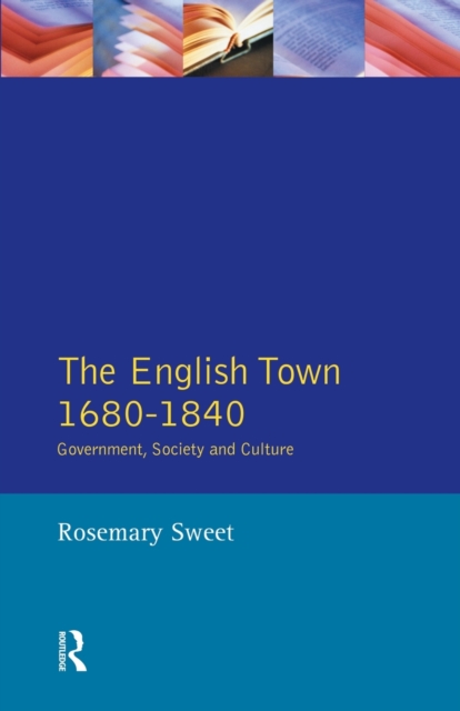 The English Town, 1680-1840 : Government, Society and Culture, Paperback / softback Book