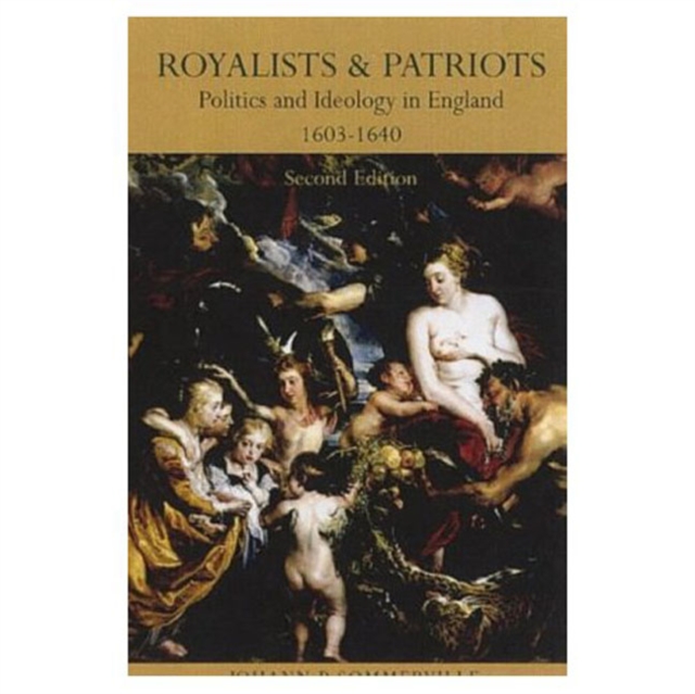 Royalists and Patriots : Politics and Ideology in England, 1603-1640, Paperback / softback Book