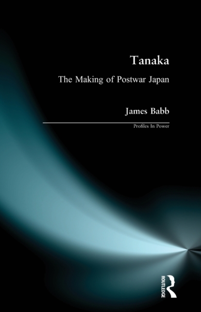 Tanaka : The Making of Postwar Japan, Paperback / softback Book