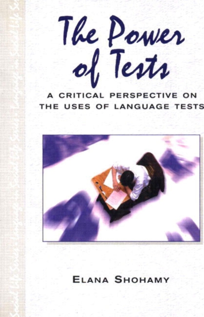 The Power of Tests : A Critical Perspective on the Uses of Language Tests, Paperback / softback Book