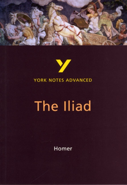 The Iliad: York Notes Advanced everything you need to catch up, study and prepare for and 2023 and 2024 exams and assessments, Paperback / softback Book