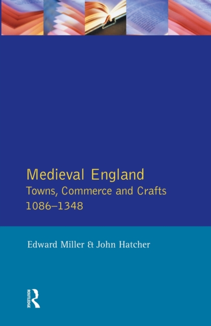 Medieval England : Towns, Commerce and Crafts, 1086-1348, Paperback / softback Book