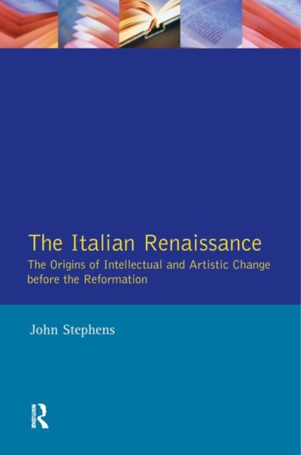 The Italian Renaissance : The Origins of Intellectual and Artistic Change Before the Reformation, Paperback / softback Book