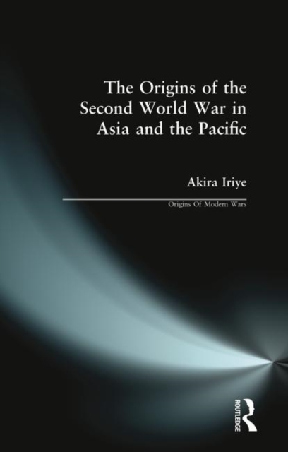 The Origins of the Second World War in Asia and the Pacific, Paperback / softback Book