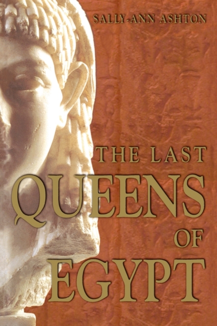 The Last Queens of Egypt : Cleopatra's Royal House, Paperback / softback Book