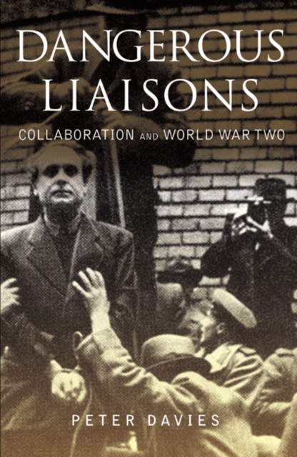 Dangerous Liaisons : Collaboration and World War Two, Paperback / softback Book