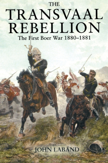The Transvaal Rebellion : The First Boer War, 1880-1881, Paperback / softback Book