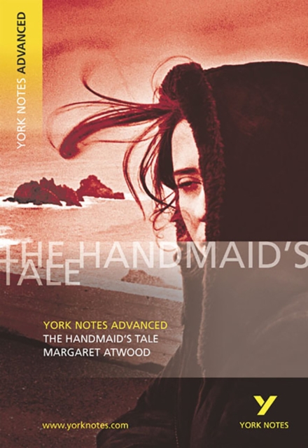 The Handmaid's Tale: York Notes Advanced - everything you need to study and prepare for the 2025 and 2026 exams, Paperback / softback Book