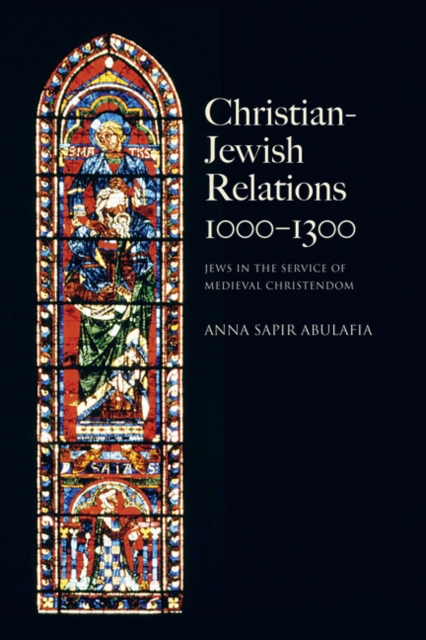 Christian Jewish Relations 1000-1300 : Jews in the Service of Medieval Christendom, Paperback / softback Book