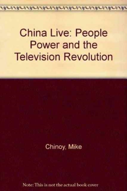 China Live : People Power and the Television Revolution, Book Book