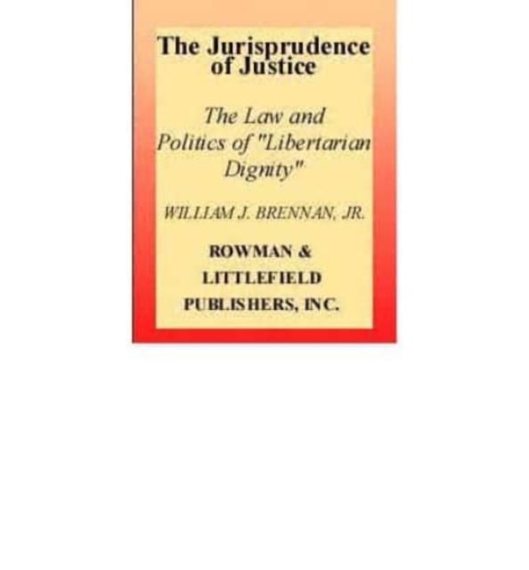 The Jurisprudence of Justice William J. Brennan, Jr : The Law and Politics of Libertarian Dignity, Book Book