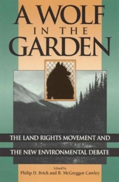 A Wolf in the Garden : The Land Rights Movement and the New Environmental Debate, Book Book