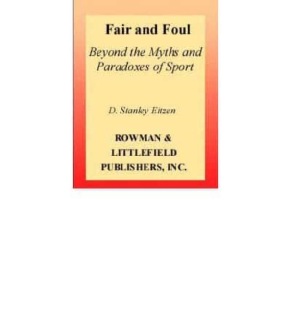 Fair and Foul : Beyond the Myths and Paradoxes of Sport, Book Book