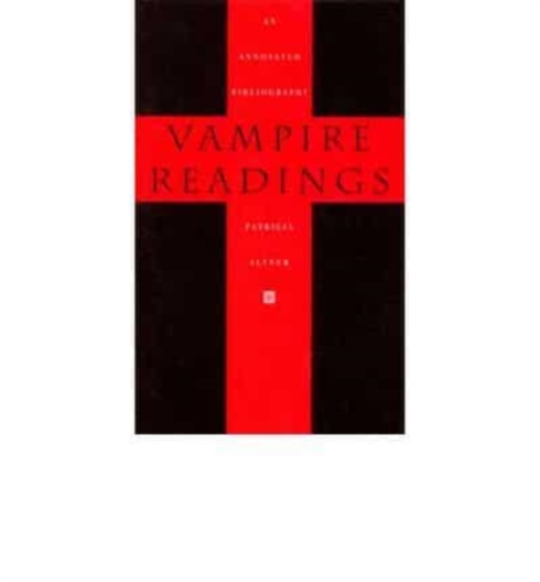 Vampire Readings : An Annotated Bibliography, Book Book