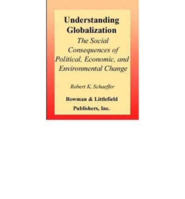 Understanding Globalization : The Social Consequences of Political, Economic, and Environmental Change, Book Book