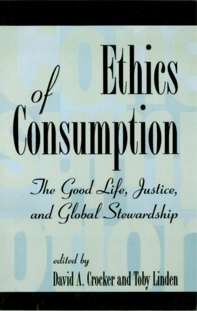Ethics of Consumption : The Good Life, Justice, and Global Stewardship, EPUB eBook