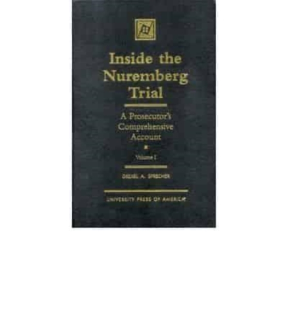 Inside the Nuremberg Trial : A Prosecutor's Comprehensive Account, Book Book