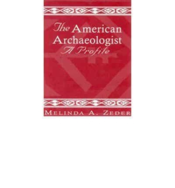 The American Archaeologist : A Profile, Book Book