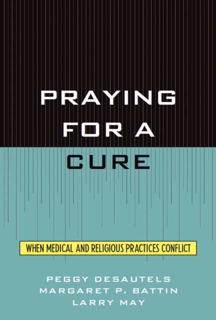 Praying for a Cure : When Medical and Religious Practices Conflict, EPUB eBook