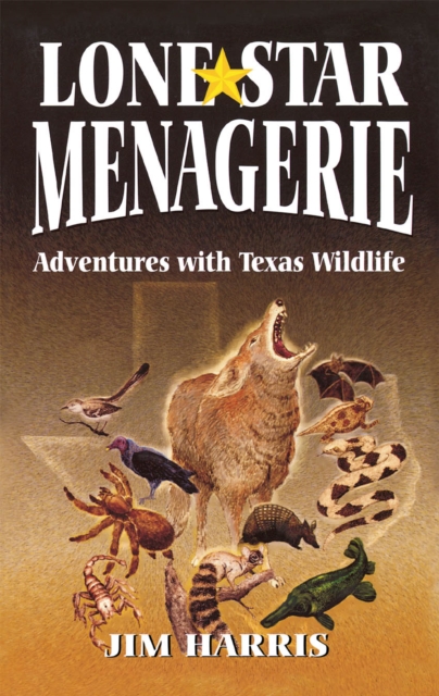Lone Star Menagerie : Adventures with Texas Wildlife, EPUB eBook