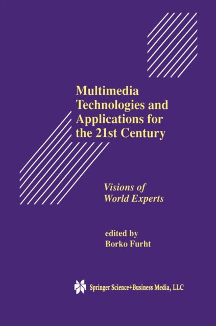 Multimedia Technologies and Applications for the 21st Century : Visions of World Experts, PDF eBook