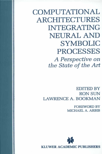Computational Architectures Integrating Neural and Symbolic Processes : A Perspective on the State of the Art, PDF eBook