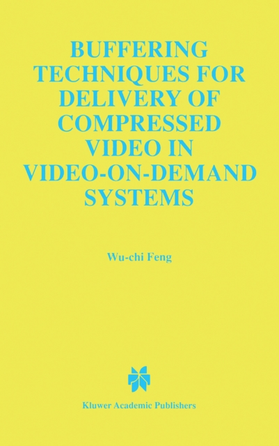 Buffering Techniques for Delivery of Compressed Video in Video-on-Demand Systems, PDF eBook