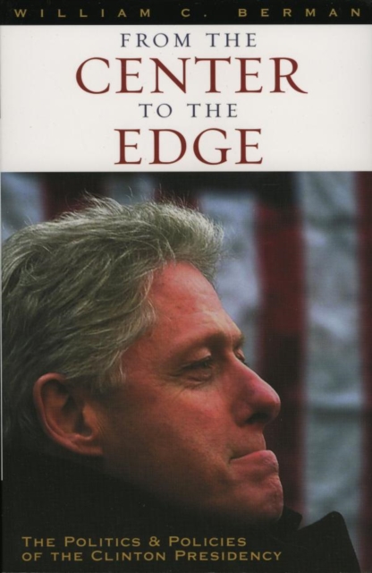 From the Center to the Edge : The Politics and Policies of the Clinton Presidency, EPUB eBook