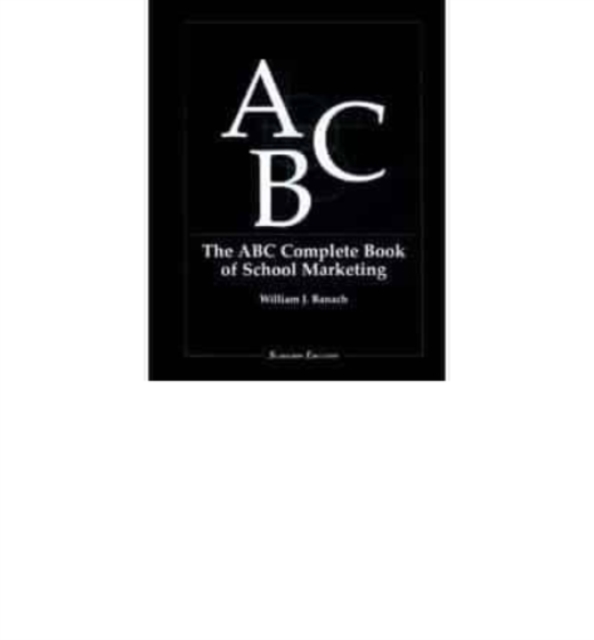 The ABC Complete Book of School Marketing, Book Book