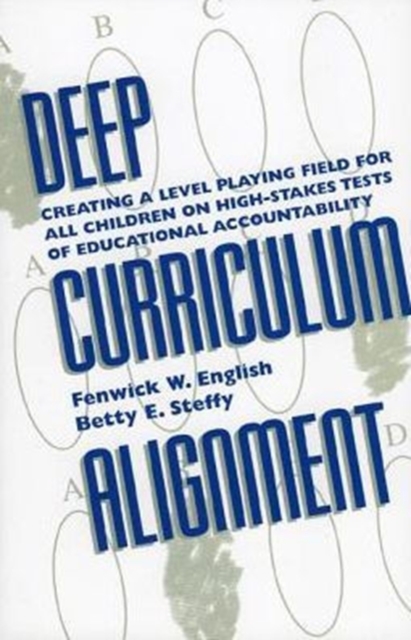 Deep Curriculum Alignment : Creating a Level Playing Field for All Children on High-Stakes Tests of Educational Accountability, Book Book