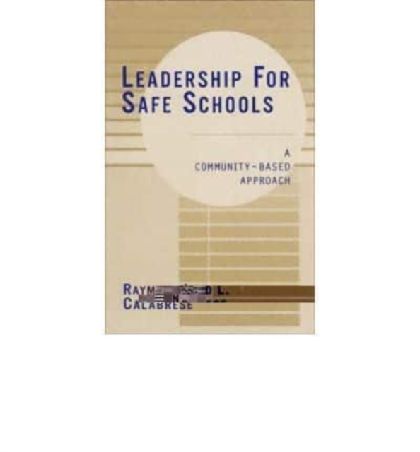 Leadership for Safe Schools : A Community-Based Approach, Book Book