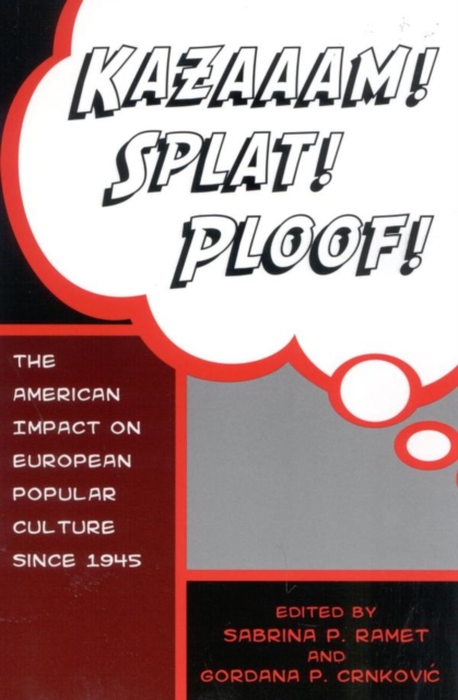 Kazaaam! Splat! Ploof! : The American Impact on European Popular Culture since 1945, EPUB eBook