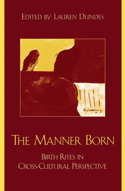 Manner Born : Birth Rites in Cross-Cultural Perspective, EPUB eBook