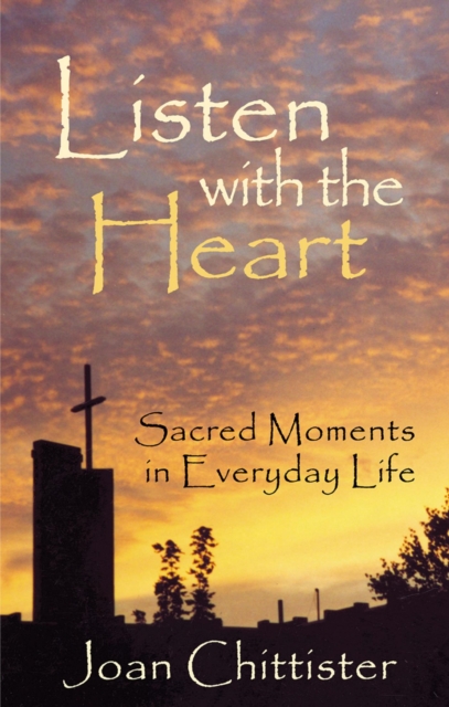 Listen with the Heart : Sacred Moments in Everyday Life, EPUB eBook