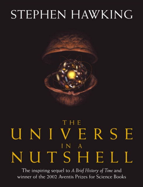 The Universe In A Nutshell : the beautifully illustrated follow up to Professor Stephen Hawking’s bestselling masterpiece A Brief History of Time, Hardback Book