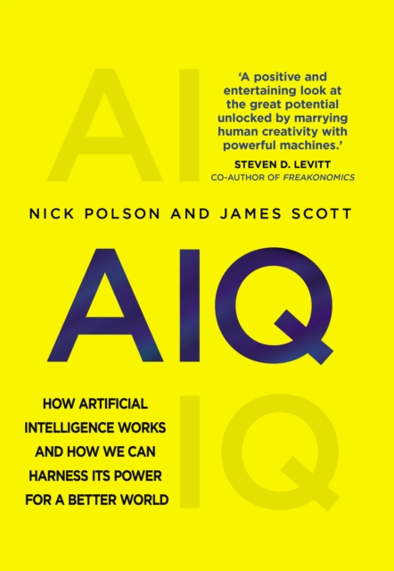 AIQ : How artificial intelligence works and how we can harness its power for a better world, Hardback Book